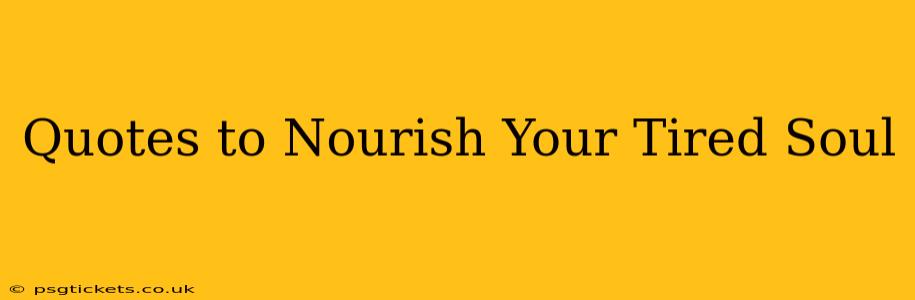 Quotes to Nourish Your Tired Soul