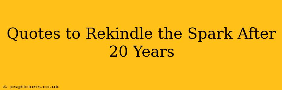 Quotes to Rekindle the Spark After 20 Years