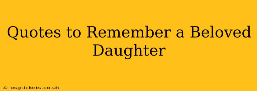 Quotes to Remember a Beloved Daughter