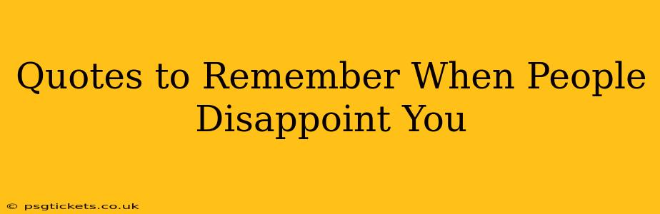 Quotes to Remember When People Disappoint You