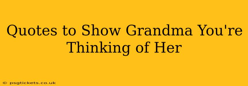 Quotes to Show Grandma You're Thinking of Her