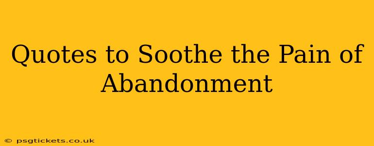 Quotes to Soothe the Pain of Abandonment