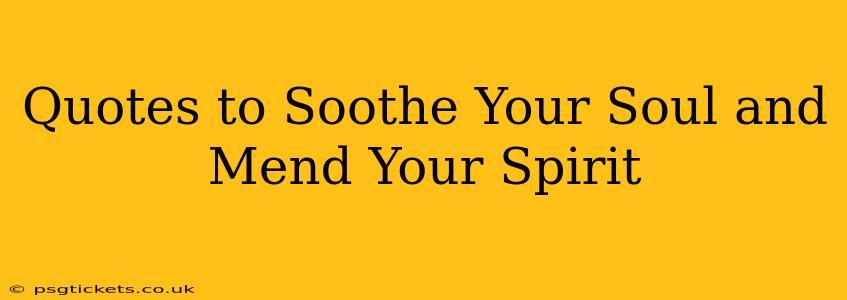 Quotes to Soothe Your Soul and Mend Your Spirit