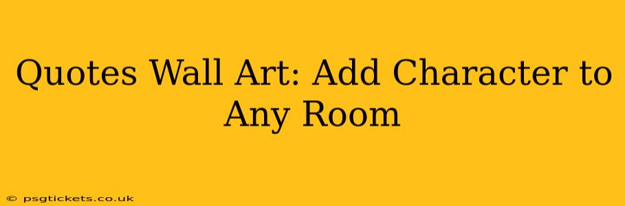 Quotes Wall Art: Add Character to Any Room