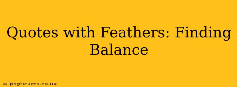 Quotes with Feathers: Finding Balance
