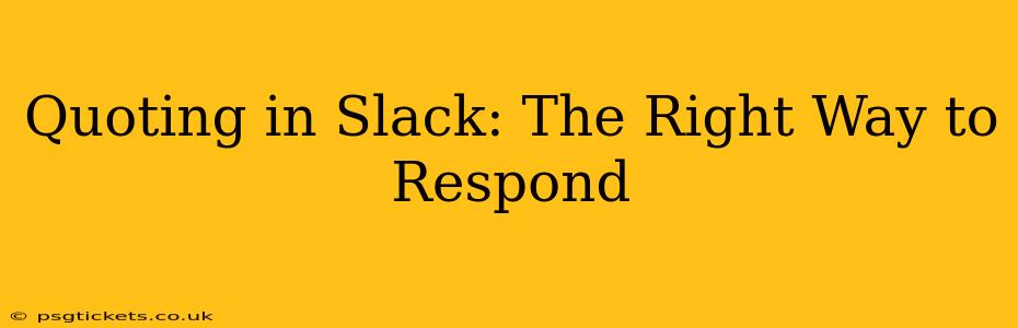 Quoting in Slack: The Right Way to Respond