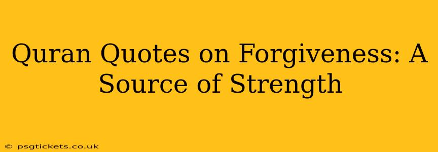 Quran Quotes on Forgiveness: A Source of Strength