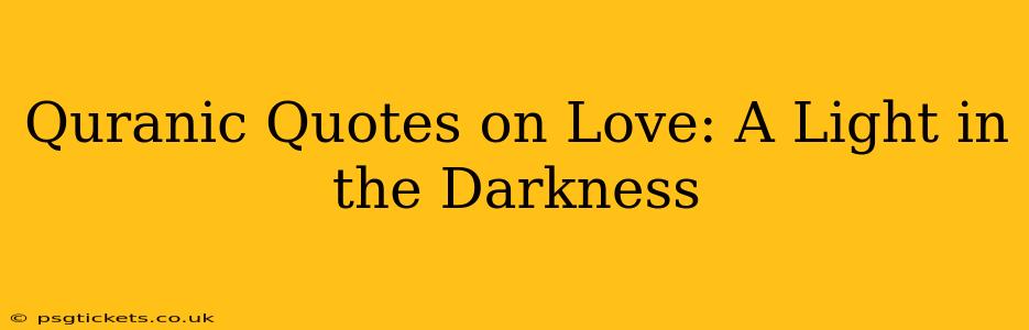 Quranic Quotes on Love: A Light in the Darkness
