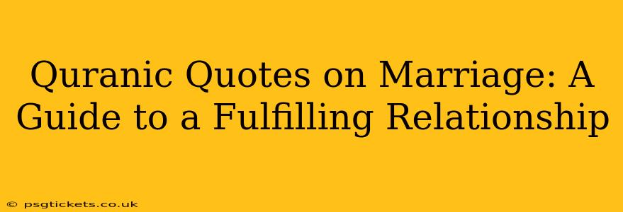 Quranic Quotes on Marriage: A Guide to a Fulfilling Relationship