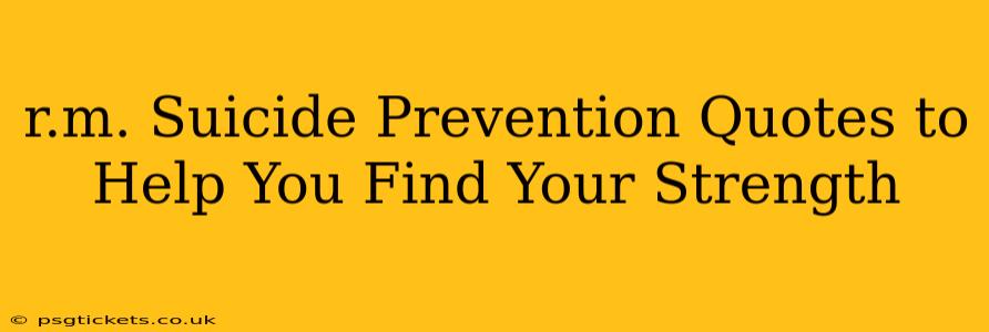 r.m. Suicide Prevention Quotes to Help You Find Your Strength