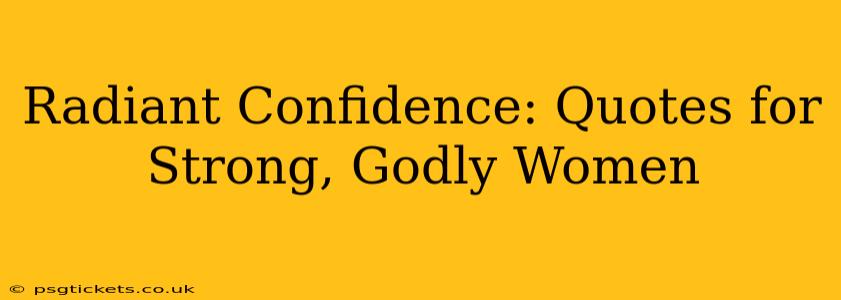 Radiant Confidence: Quotes for Strong, Godly Women