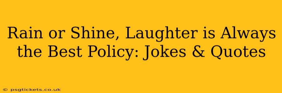 Rain or Shine, Laughter is Always the Best Policy: Jokes & Quotes