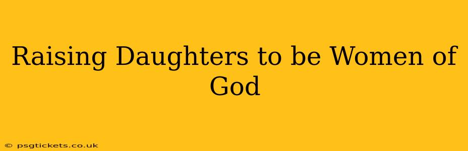Raising Daughters to be Women of God