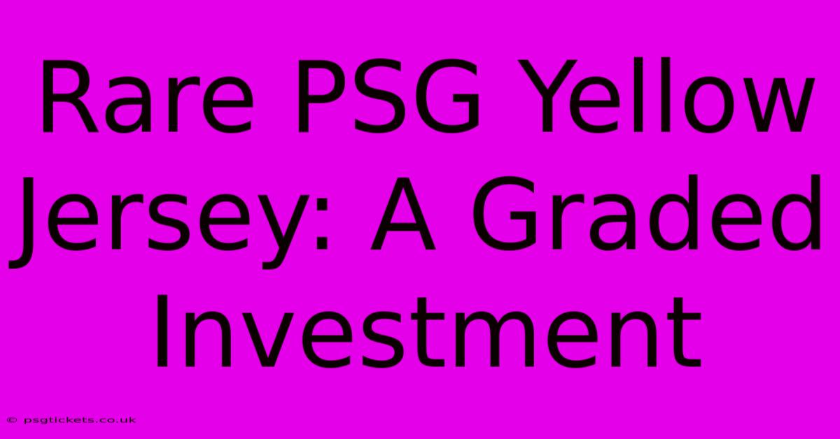 Rare PSG Yellow Jersey: A Graded Investment