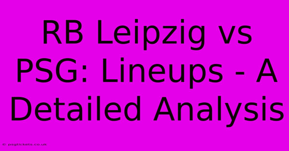 RB Leipzig Vs PSG: Lineups - A Detailed Analysis