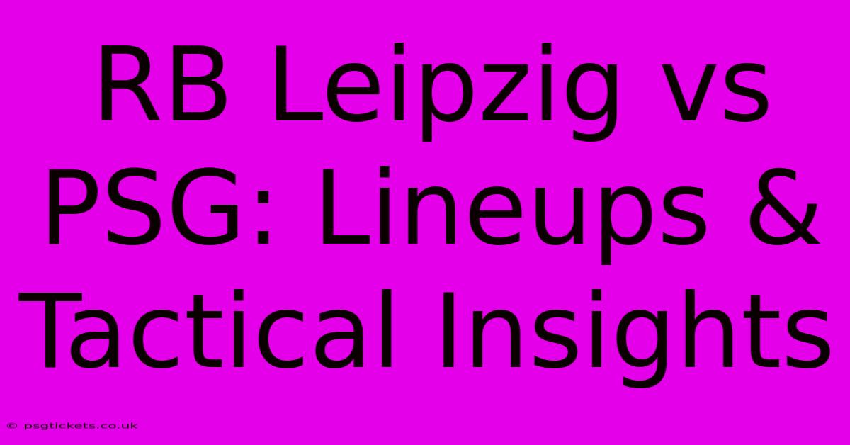 RB Leipzig Vs PSG: Lineups & Tactical Insights