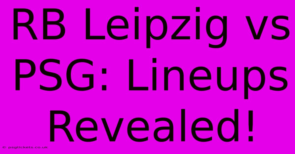 RB Leipzig Vs PSG: Lineups Revealed!  