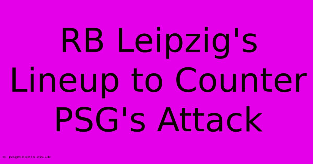 RB Leipzig's Lineup To Counter PSG's Attack