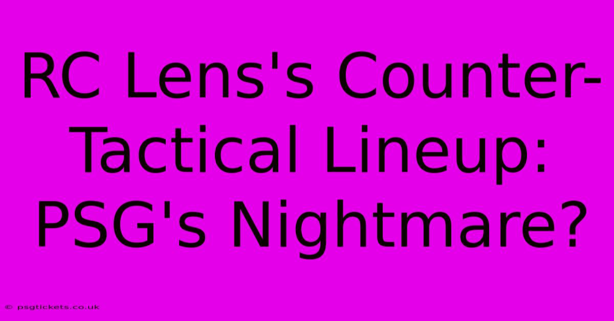 RC Lens's Counter-Tactical Lineup: PSG's Nightmare?