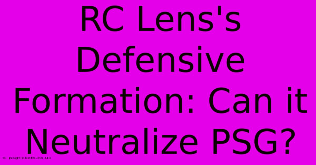 RC Lens's Defensive Formation: Can It Neutralize PSG?