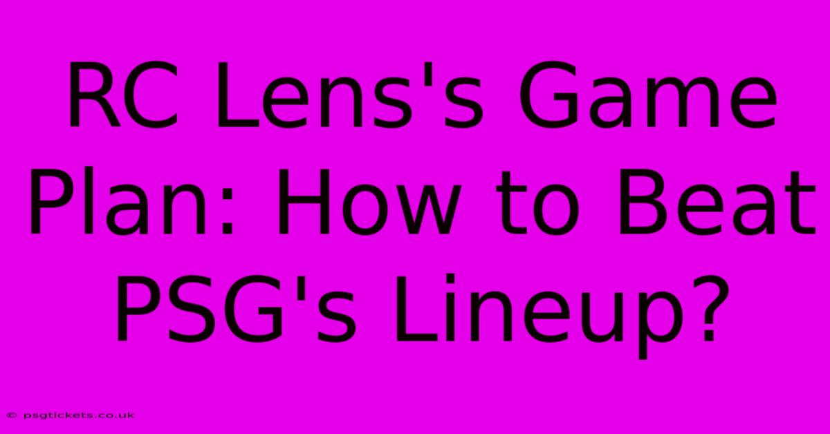 RC Lens's Game Plan: How To Beat PSG's Lineup?