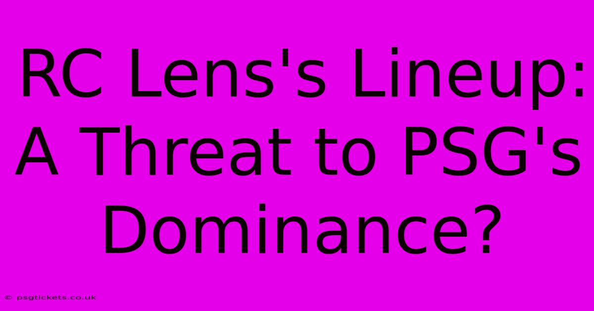 RC Lens's Lineup: A Threat To PSG's Dominance?