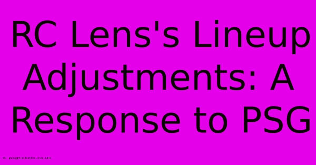 RC Lens's Lineup Adjustments: A Response To PSG