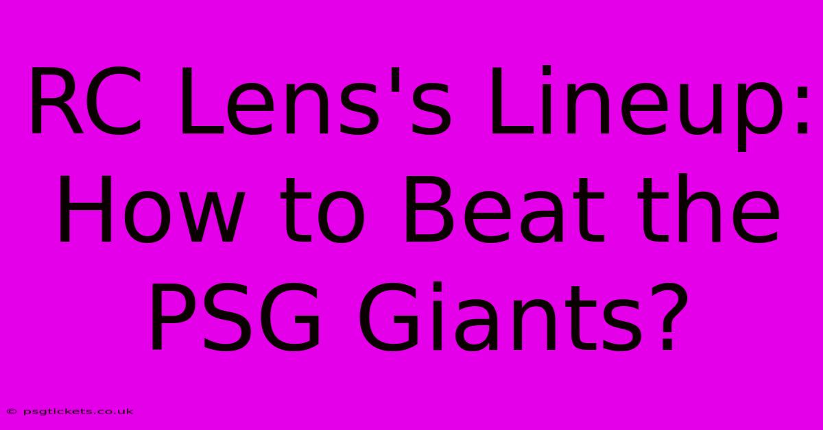 RC Lens's Lineup: How To Beat The PSG Giants?