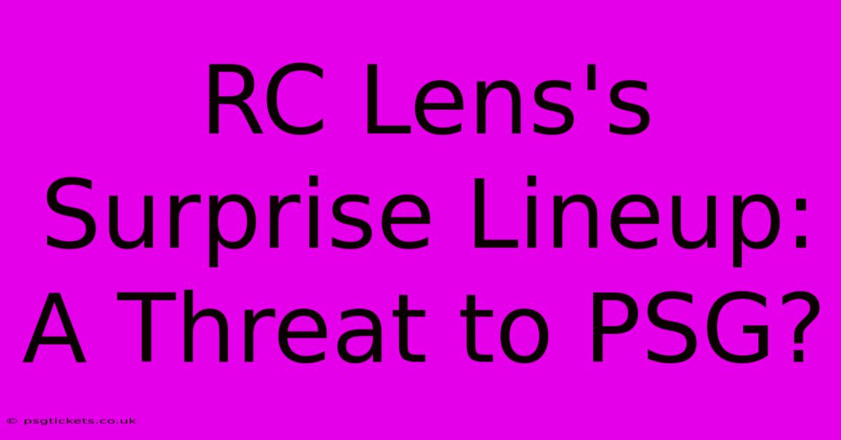 RC Lens's Surprise Lineup: A Threat To PSG?