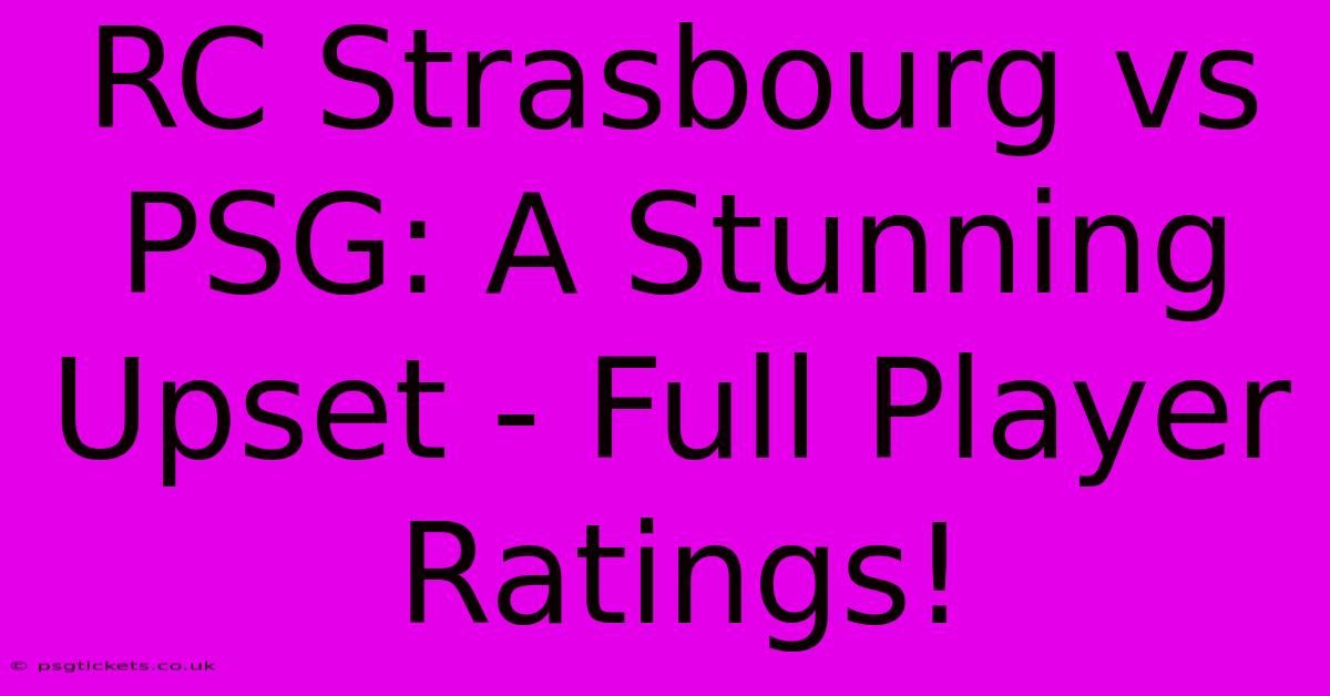 RC Strasbourg Vs PSG: A Stunning Upset - Full Player Ratings!