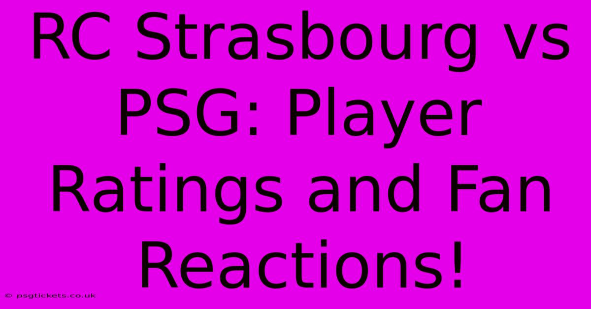 RC Strasbourg Vs PSG: Player Ratings And Fan Reactions!