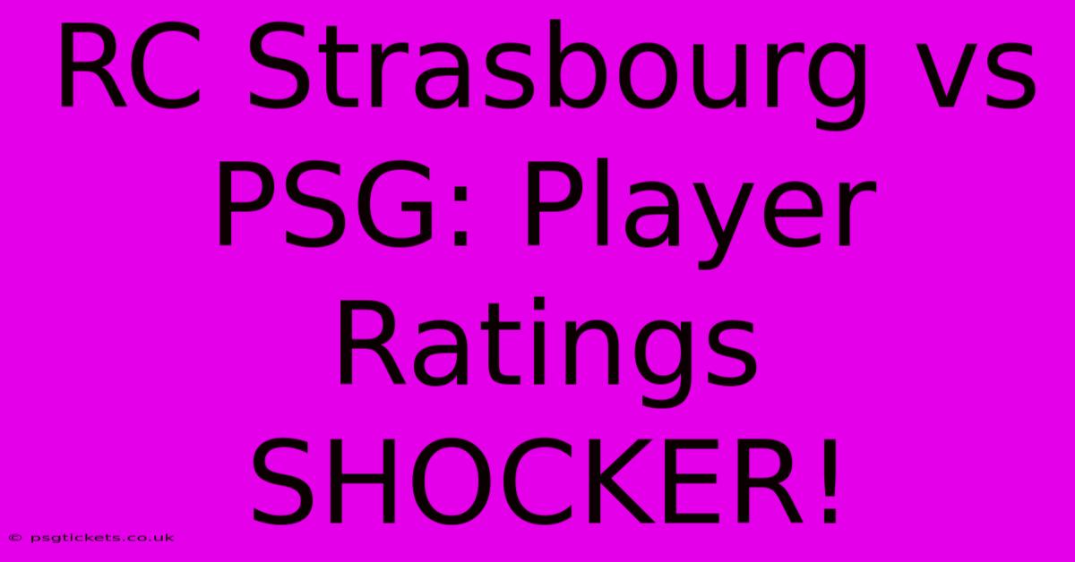 RC Strasbourg Vs PSG: Player Ratings SHOCKER!