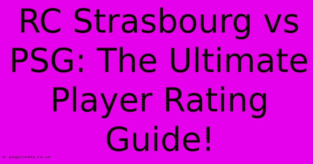 RC Strasbourg Vs PSG: The Ultimate Player Rating Guide!