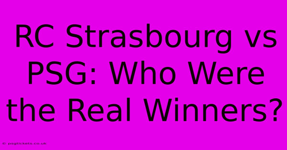 RC Strasbourg Vs PSG: Who Were The Real Winners?