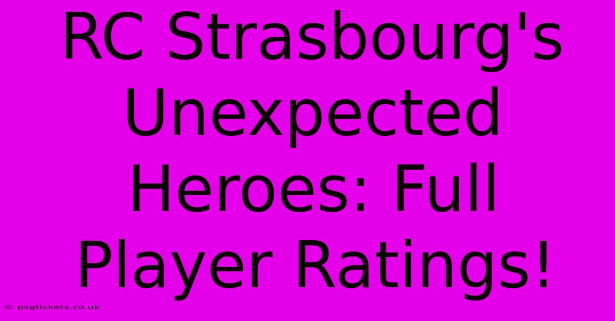 RC Strasbourg's Unexpected Heroes: Full Player Ratings!