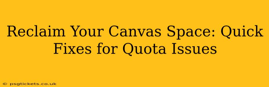 Reclaim Your Canvas Space: Quick Fixes for Quota Issues