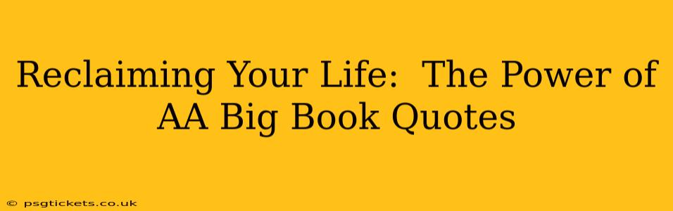 Reclaiming Your Life:  The Power of AA Big Book Quotes