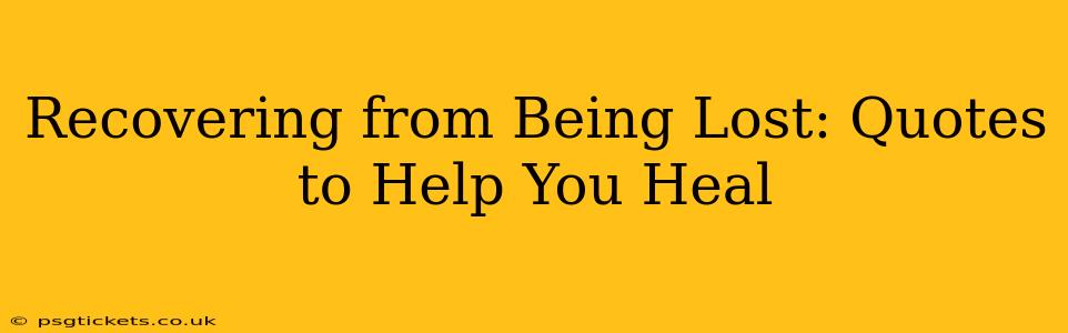 Recovering from Being Lost: Quotes to Help You Heal