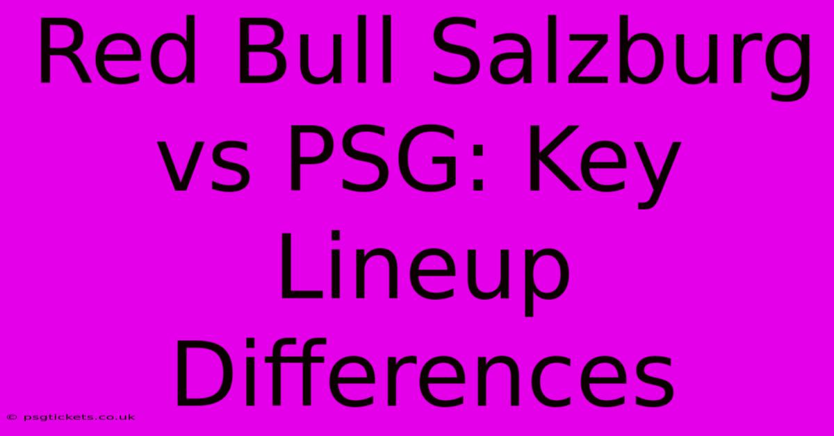 Red Bull Salzburg Vs PSG: Key Lineup Differences