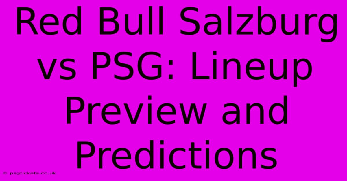 Red Bull Salzburg Vs PSG: Lineup Preview And Predictions