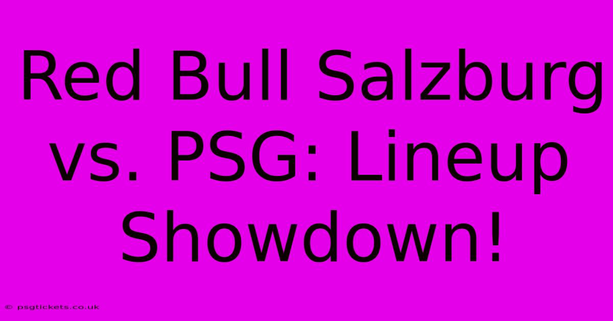 Red Bull Salzburg Vs. PSG: Lineup Showdown!