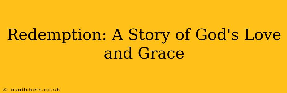 Redemption: A Story of God's Love and Grace