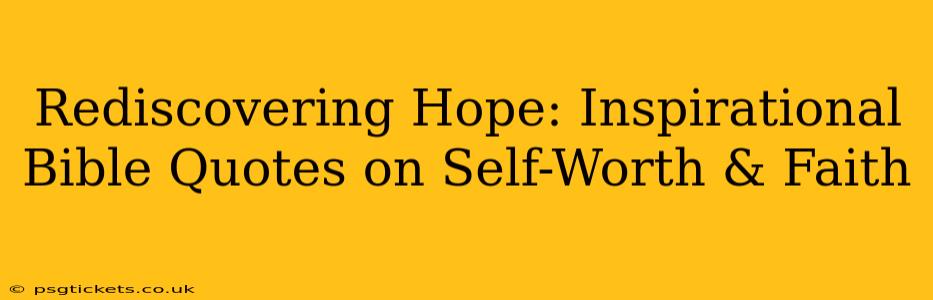 Rediscovering Hope: Inspirational Bible Quotes on Self-Worth & Faith