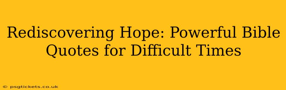 Rediscovering Hope: Powerful Bible Quotes for Difficult Times