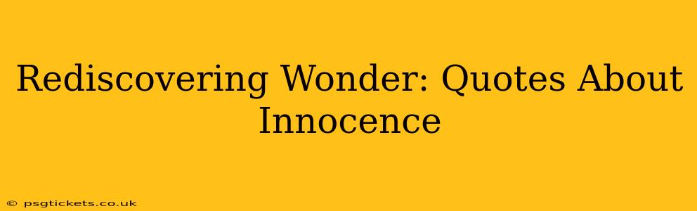 Rediscovering Wonder: Quotes About Innocence