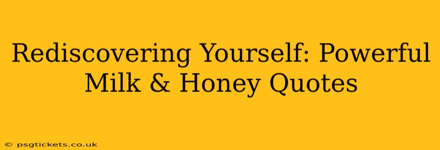 Rediscovering Yourself: Powerful Milk & Honey Quotes