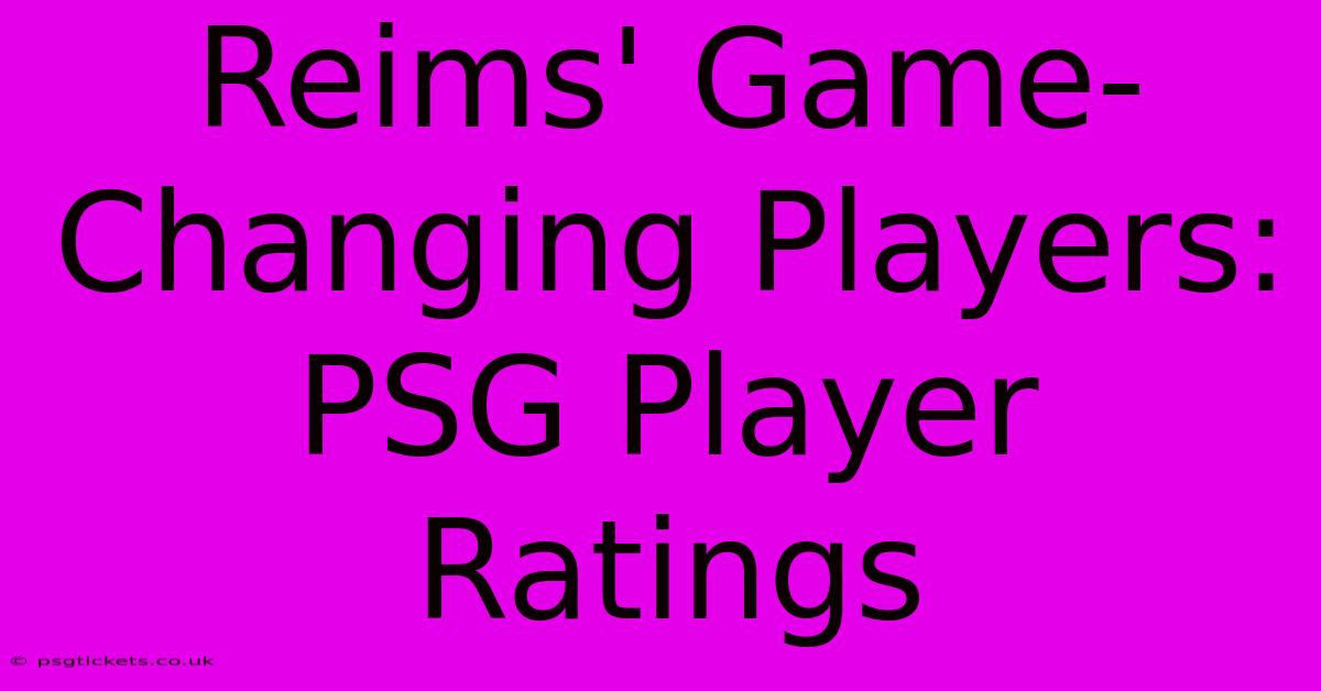 Reims' Game-Changing Players: PSG Player Ratings