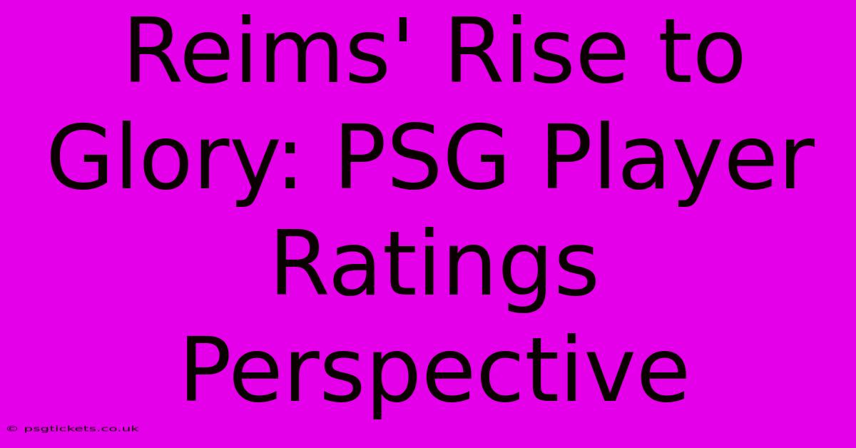 Reims' Rise To Glory: PSG Player Ratings Perspective