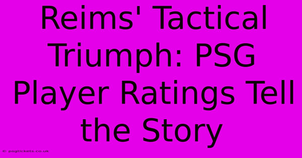 Reims' Tactical Triumph: PSG Player Ratings Tell The Story