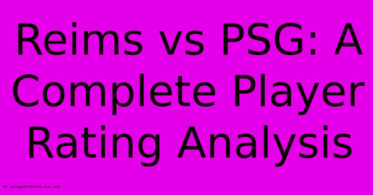 Reims Vs PSG: A Complete Player Rating Analysis